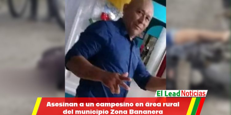 Asesinan a un campesino en área rural del municipio Zona Bananera