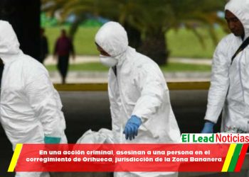 En una acción criminal, asesinan a una persona en el corregimiento de Orihueca, jurisdicción de la Zona Bananera.