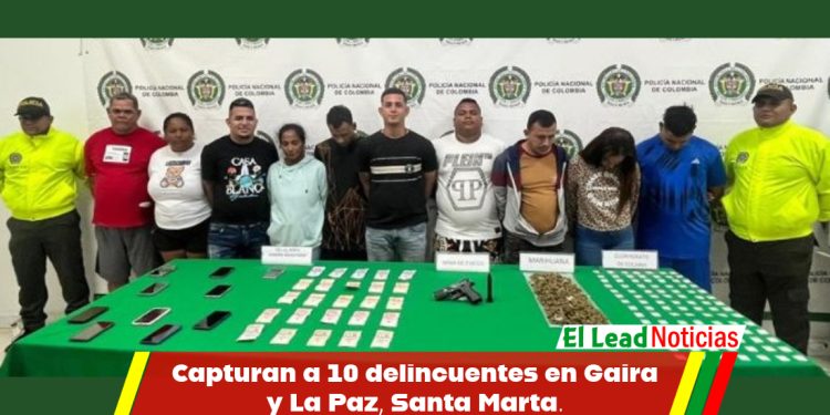 Capturan a 10 delincuentes en Gaira y La Paz, Santa Marta.