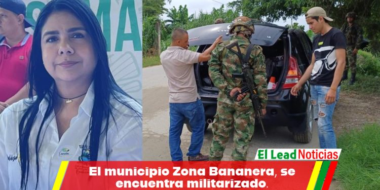 El municipio Zona Bananera, se encuentra militarizado.