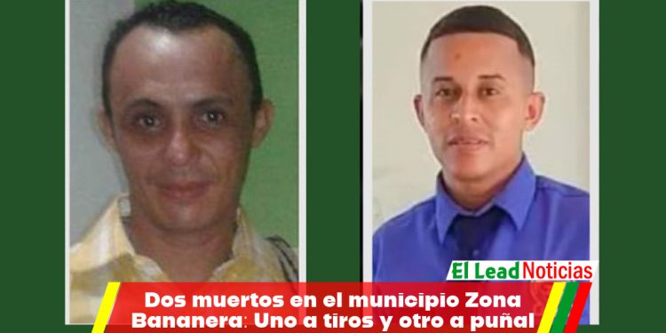 Dos muertos en el municipio Zona Bananera: Uno a tiros y otro a puñal