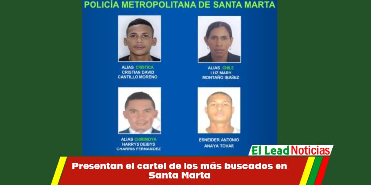 Presentan el cartel de los más buscados en Santa Marta