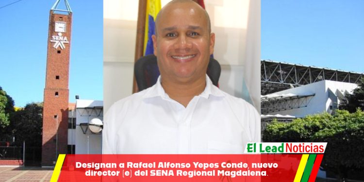 Designan a Rafael Alfonso Yepes Conde, nuevo director (e) del SENA Regional Magdalena.