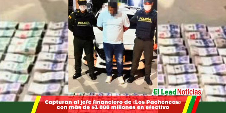 Capturan al jefe financiero de «Los Pachencas» con más de $1.000 millones en efectivo
