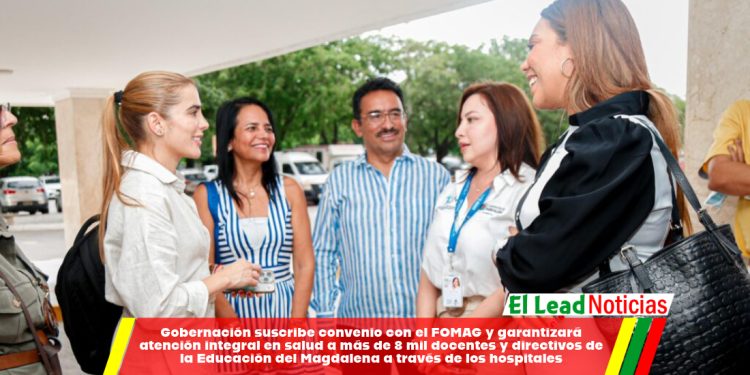 Gobernación suscribe convenio con el FOMAG y garantizará atención integral en salud a más de 8 mil docentes y directivos de la Educación del Magdalena a través de los hospitales