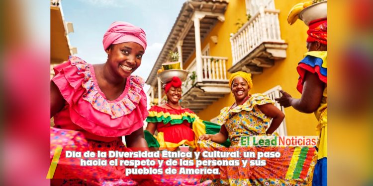 Día de la Diversidad Étnica y Cultural: un paso hacia el respeto y de las personas y sus pueblos de America.
