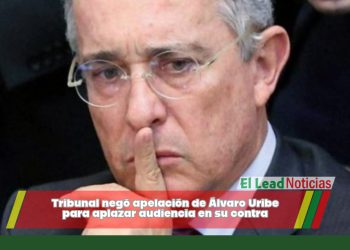Tribunal negó apelación de Álvaro Uribe para aplazar audiencia en su contra