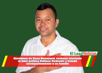 Alcaldesa de Zona Bananera, rechaza atentado al líder político Edilmer Redondo y brinda acompañamiento a su familia