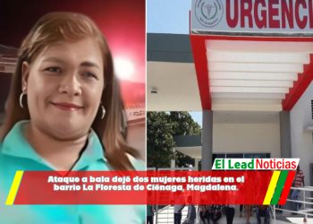 Ataque a bala dejó dos mujeres heridas en el barrio La Floresta de Ciénaga, Magdalena.