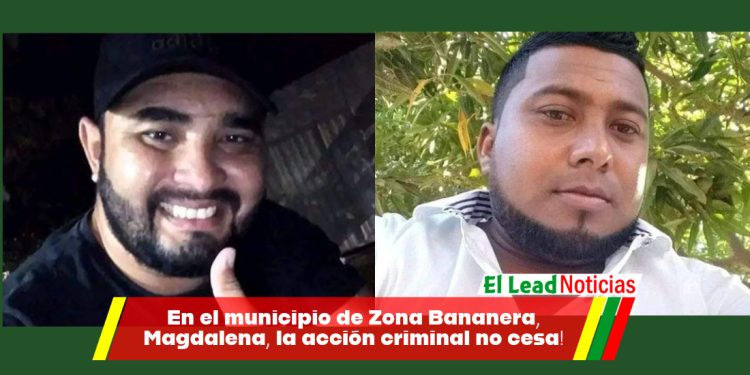 En el municipio de Zona Bananera, Magdalena, la acción criminal no cesa!