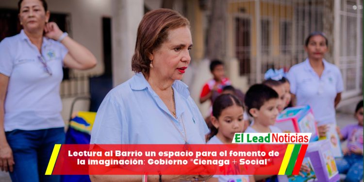 Lectura al Barrio un espacio para el fomento de la imaginación: Gobierno “Cienaga + Social”
