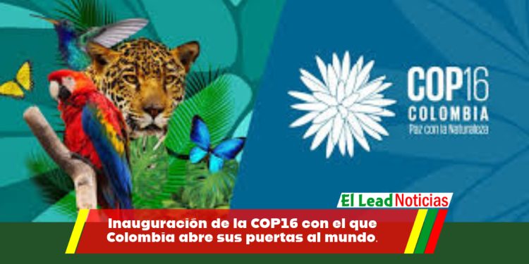 Inauguración de la COP16 con el que Colombia abre sus puertas al mundo.