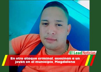 En otro ataque criminal, asesinan a un joven en el municipio, Magdalena