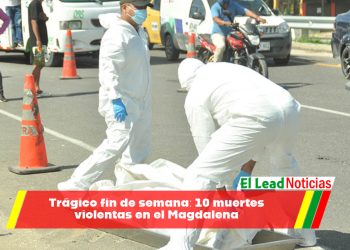 Trágico fin de semana: 10 muertes violentas en el Magdalena