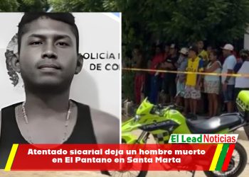 Atentado sicarial deja un hombre muerto en El Pantano en Santa Marta