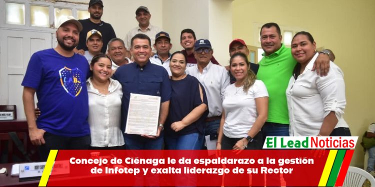 Concejo de Ciénaga le da espaldarazo a la gestión de Infotep y exalta liderazgo de su Rector