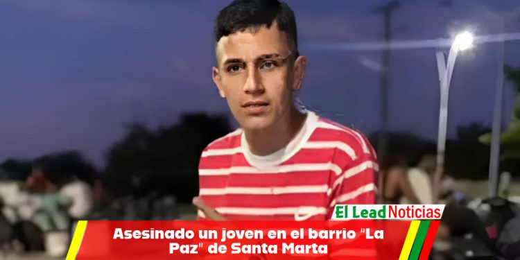 Asesinado un joven en el barrio “La Paz” de Santa Marta