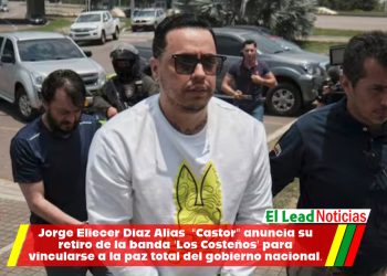 Jorge Eliecer Díaz Alias  “Castor” anuncia su retiro de la banda ‘Los Costeños’ para vincularse a la paz total del gobierno nacional.
