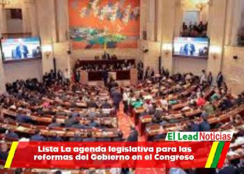 Lista La agenda legislativa para las reformas del Gobierno en el Congreso.