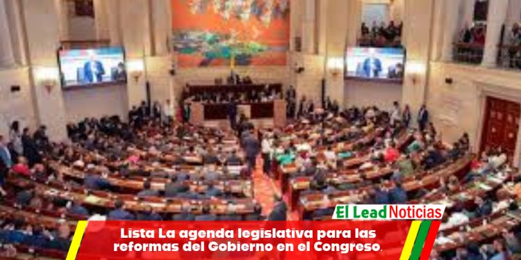 Lista La agenda legislativa para las reformas del Gobierno en el Congreso.