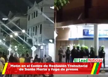 Motín en el Centro de Reclusión Transitoria de Santa Marta y fuga de presos.