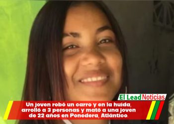 Un joven robó un carro y en la huida, arrolló a 3 personas y mató a una joven de 22 años en Ponedera, Atlántico.