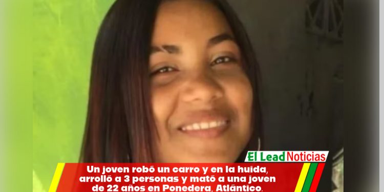 Un joven robó un carro y en la huida, arrolló a 3 personas y mató a una joven de 22 años en Ponedera, Atlántico.