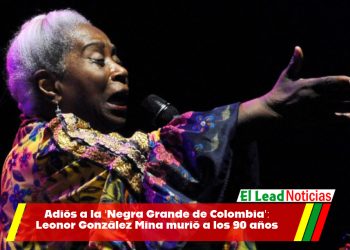 Adiós a la ‘Negra Grande de Colombia’: Leonor González Mina murió a los 90 años