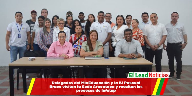 Delegados del MinEducación y la IU Pascual Bravo visitan la Sede Aracataca y resaltan los procesos de Infotep