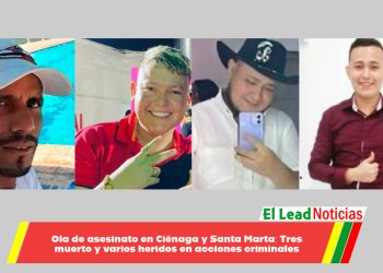 Ola de asesinato en Ciénaga y Santa Marta: Tres muerto y varios heridos en acciones criminales