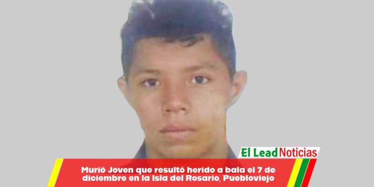Murió Joven que resultó herido a bala el 7 de diciembre en la Isla del Rosario, Puebloviejo