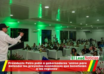 Presidente Petro pidió a gobernadores “unirse para defender los proyectos económicos que benefician a las regiones”.