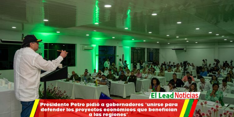 Presidente Petro pidió a gobernadores “unirse para defender los proyectos económicos que benefician a las regiones”.