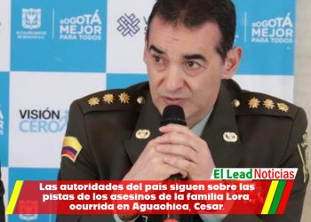 Las autoridades del país siguen sobre las pistas de los asesinos de la familia Lora, ocurrida en Aguachica, Cesar.
