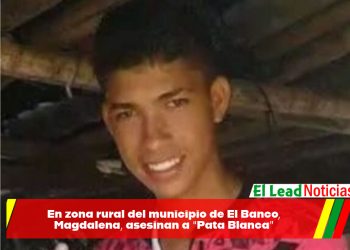 En zona rural del municipio de El Banco, Magdalena, asesinan a “Pata Blanca”