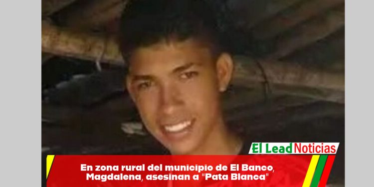 En zona rural del municipio de El Banco, Magdalena, asesinan a “Pata Blanca”