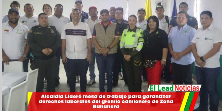 Alcaldía Lideró mesa de trabajo para garantizar derechos laborales del gremio camionero de Zona Bananera