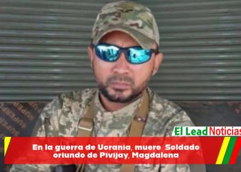 En la guerra de Ucrania, muere  Soldado oriundo de Pivijay, Magdalena
