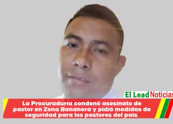 La Procuraduría condenó asesinato de pastor en Zona Bananera y pidió medidas de seguridad para los pastores del país.