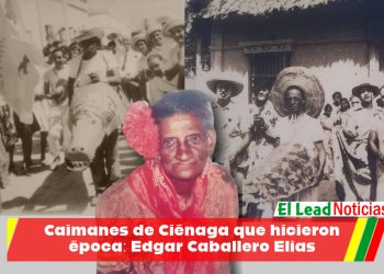 Caimanes de Ciénaga que hicieron época: Edgar Caballero Elias