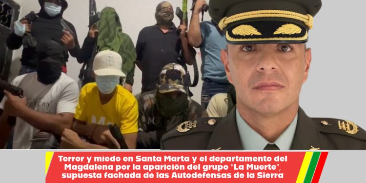 Terror y miedo en Santa Marta y el departamento del Magdalena por la aparición del grupo “La Muerte”, supuesta fachada de las Autodefensas de la Sierra