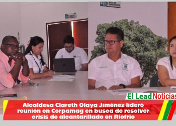 Alcaldesa Clareth Olaya Jiménez lideró reunión en Corpamag en busca de resolver crisis de alcantarillado en Riofrío