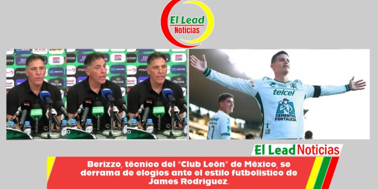 Berizzo, técnico del “Club León” de México, se derrama de elogios ante el estilo futbolístico de James Rodríguez.