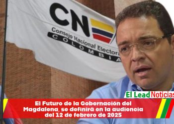 El Futuro de la Gobernación del Magdalena, se definirá en la audiencia del 12 de febrero de 2025