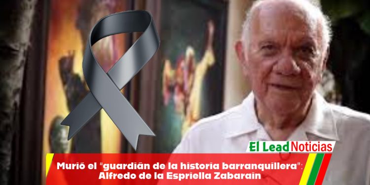 Murió el “guardián de la historia barranquillera”: Alfredo de la Espriella Zabarain