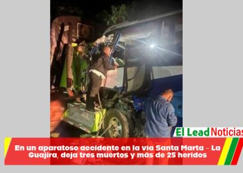 En un aparatoso accidente en la vía Santa Marta – La Guajira, deja tres muertos y más de 25 heridos