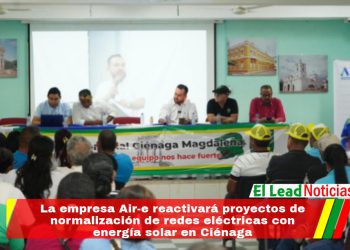 La empresa Air-e reactivará proyectos de normalización de redes eléctricas con energía solar en Ciénaga