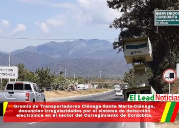 Gremio de Transportadores Ciénaga-Santa Marta – Ciénaga, denuncian irregularidades por el sistema de detección electrónica en el sector del Corregimiento de Cordobita.