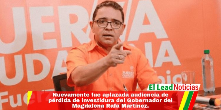 Nuevamente fue aplazada audiencia de pérdida de investidura del Gobernador del Magdalena Rafa Martínez.