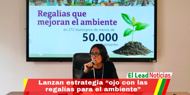 Lanzan estrategia “ojo con las regalías para el ambiente”